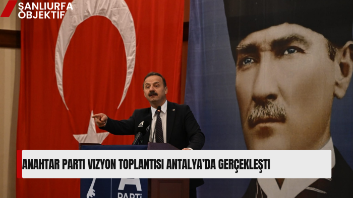 Anahtar Parti Vizyon Toplantısı Antalya’da Gerçekleşti